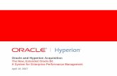 Oracle and Hyperion  · PDF fileOracle and Hyperion Acquisition The New, Extended Oracle BI: A System for Enterprise Performance Management April 19, 2007