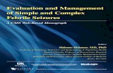 Evaluation and Management of Simple and Complex … Evaluation and Management of Simple and Complex Febrile Seizures A CME Monograph PROGRAM OVERVIEW Febrile seizures are the most
