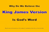 King James Version - Let God be  · PDF fileKing James Version Is God’s Word ... (Made from Bible Versions) Where is God’s Word? Bible Sales ... Why the King James?