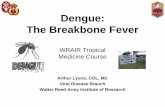 Dengue: The Breakbone Fever5) Lyons... · Dengue: The Breakbone Fever ... Thomas S, Advances in Virus Research 2003. ... recent dengue infection (4% of population) –Hawaii: