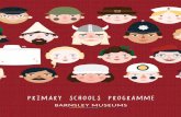 Primary Schools Programme - Experience  · PDF filePrimary Schools Programme learning@barnsley.gov.uk Barnsley Museums ... We offer free teacher familiarisation