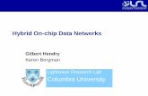Hybrid On-chip Data Networks - Hot · PDF fileHybrid On-chip Data Networks ... Local Write Optical send Remote Read Electronic request, ... Square Root Topology 0 100 200 300 1 10