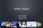 Why War? - UC San Diego Social Sciencespages.ucsd.edu/~egartzke/documents/154A_lec2_10092… ·  · 2014-01-03• Differences are not “causes” but can “ﬂavor” ... Causes