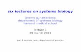 six lectures on systems biology - Harvard Universityvcp.med.harvard.edu/papers/cambridge-1.pdf · six lectures on systems biology jeremy gunawardena department of systems biology