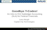 Goodbye T-Codes! - Oracle Federal Applications | Sharing …… · PPT file · Web view · 2009-05-07Goodbye T-Codes! An Intro to R12 Subledger Accounting (SLA) for Federal Financials.