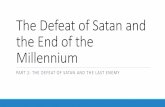 The Defeat of Satan and the End of the Millenniumlabornotinvain.com/wp-content/uploads/2017/07/2017-07...PART 2: THE DEFEAT OF SATAN AND THE LAST ENEMY Download this PowerPoint at