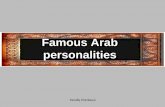 Famous Arab personalities - Arabaliciousarabalicious.com/uploads/2/8/3/1/2831562/arabicpersonalitiesdisp.pdf · Yasser Arafat Was a Palestinian leader and laureate of the Nobel Prize.