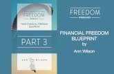 Financial Freedom Blueprint - ANN WILSONthewealthchef.com/financiallyfreeyou.com/download/Part 3_ Financial... · Welcome to the Financial Freedom Blueprint… This is the full Financial