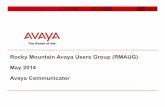 RMAUG May 2014 Communicator - Rocky Mountain Avaya …rmaug.org/Presentations/14MayPresentations/AvayaCommunicator.pdf · Rocky Mountain Avaya Users Group (RMAUG) May 2014 Avaya Communicator.