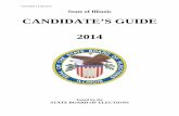 CANDIDATE’S GUIDE 2014 11/26/2013 State of Illinois. CANDIDATE’S GUIDE. 2014. Issued by the STATE BOARD OF ELECTIONS