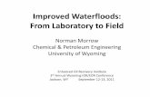 Improved Waterfloods: From Laboratory to Field - UW - ior-eor...Norman Morrow Chemical & Petroleum Engineering University of Wyoming Improved Waterfloods: From Laboratory to Field