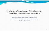 of Low Power Clock Trees for Power s upply · PDF fileSynthesis of Low Po Handling Power‐s Shashank Bujimalla School of Electrical and Purdue U wer Clock Trees for upply Variations