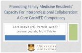 Promoting Family Medicine Residents’ Capacity For ... · PDF fileCara Brown (PI), Pamela Wener, Leanne Leclair , Moni Fricke . Promoting Family Medicine Residents’ Capacity For