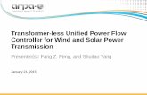 Transformer-less Unified Power Flow Controller for … Unified Power Flow Controller for Wind and Solar Power Transmission Presenter(s): Fang Z. Peng, and Shuitao Yang January 21,