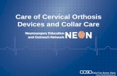 Care of Cervical Orthosis Devices and Collar Care Care/Care of... · nursing program implementation and on-going educational ... • Prevention of cervical spine fracture or spinal