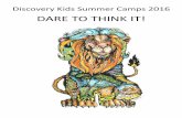 Discovery Kids Summer amps 2016 - The Discovery Center · 2016 Discovery Kids Summer amps ... 9am-12pm and 1-4pm with the option for a full day of fun with our back-to-back ... 9-12