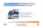 1) SECA Phase I Validation Testing 2) Coal Gas Impurity ... Library/Events/2007/seca/SECA-Phase-I... · 1) SECA Phase I Validation Testing 2) Coal Gas Impurity Studies Energy Systems
