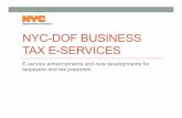 NYC Business Tax e-Services (BTS)€¦ · NYC-DOF BUSINESS TAX E-SERVICES E-service enhancements and new developments for taxpayers and tax preparers . E-Services: Taxpayer Access