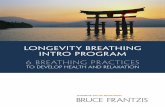 Longevity Breathing Programfree-giveaways.s3.amazonaws.com/EA_Longevity_Breathing.pdf · Hsing-I, Bagua, Qigong or Meditation. The Slow Death of Shallow Breathing. Doctors report