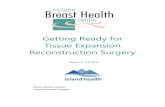Getting Ready for Tissue Expansion Reconstruction Surgery · Getting Ready for Tissue Expansion Reconstruction Surgery Dee April 2016 Royal Jubilee Hospital Victoria General Hospital