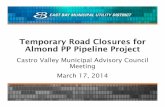 Temporary Road Closures for Almond PP Pipeline … Road Closures for Almond PP Pipeline Project Castro Valley Municipal Advisory Council Meeting March 17, 2014
