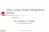 Very Large Scale Integration (VLSI) - GUCeee.guc.edu.eg/Courses/Electronics/ELCT904 Very Large Scale... · Very Large Scale Integration (VLSI) Dr. Ahmed H. Madian Ah_madian@hotmail.com