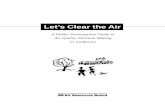 Let’s Clear the Air - Homepage | California Air ... · Other local government agencies deal with complaints ... also describes how government agencies make air quality ... Let’s