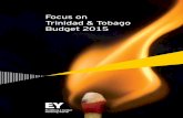 Focus on Trinidad & Tobago Budget 2015 - EY - … Focus on Trinidad & Tobago Budget 2015 ... We thank you all and we welcome your ... Little wonder that our President could remark
