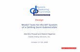 Design Model Tests for the DP System of a Drilling Semi ...dynamic-positioning.com/proceedings/dp2006/design...Design Model Tests for the DP System of a Drilling Semi-Submersible Jitendra