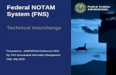 Federal NOTAM Administration Federal Aviation …aixm.aero/sites/aixm.aero/files/imce/library/AIXM_WXXM_Conf_2010/...Federal Aviation Federal NOTAM Administration System (FNS) Technical