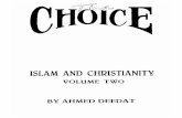The Choice: Islam and Christianity · The Choice - Islam and Christianity: Two Volumes; By Ahmed Deedat; An excellent book discussing Islam and Christianity in the light of Holy Quran