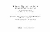 Healing with God's Love - Larson Publications · 12 Healing witH god’s love of his practice, that Jewish healing practice has an enormous moral com-ponent. It is beyond moral. It