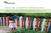 Open Up to Outdoor Mathematics! · Open Up to Outdoor Mathematics! Supporting children’s developing problem solving reasoning and numeracy skills through good use of natural and