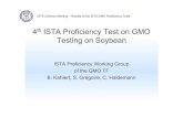 Testing on Soybean - ISTA · 4th ISTA Proficiency Test on GMO Testing on Soybean ISTA Proficiency Working Group ... ISTA Ordinary Meeting – Results of the ISTA GMO Proficiency Tests