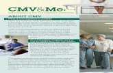 CMV Me - ITNS · CMV & Me: Information for ... patients at high risk for developing CMV are those who have ... in close communication with your transplant team and follow treatment