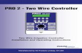 PRO 2 - Two Wire Controller - rainproco.com · See Rain Sensor on page 12 of Programming Instructions ... Use slave or isolation relays if activating a common ... Wire splices should