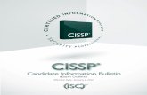 This Candidate Information Bulletin provides the following Information Systems Security Professional CISSP® Candidate Information Bulletin . Effective Date 1 January 2012 (Exam Outline)