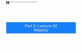 Part 3: Lecture 02 Mobility · ﬁxed network through Wi-Fi or femtocell in 2013!! Ofﬂoading! Cellular networks! Cellular networks architectures! Mobile Switching Center Public