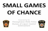 Presented by the Pennsylvania State Police Bureau … - Public- Eligable...Presented by the Pennsylvania State Police Bureau of Liquor Control Enforcement 1 THE SMALL GAMES OF CHANCE
