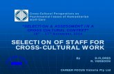 SELECTION OF STAFF FOR CROSS-CULTURAL WORKgroups.psychology.org.au/Assets/Files/cross_cultural_conf_pres... · • Reduce costs of expatriate assignment failure (Nicholls, ... Cross-cultural/Expatriate