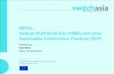 NEPAL: Vertical Shaft Brick Kiln (VSBK) and other ... · Vertical Shaft Brick Kiln (VSBK) and other Sustainable Construction Practices (SCP) Presented by: ... Draft,StraightStacking