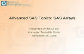 Advanced SAS Topics: SAS Arrays · Advanced SAS Topics: SAS Arrays Presented by the CFDR Instructor: Meredith Porter November 15, 2006
