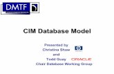 CIM Database Model - login | DMTF · The CIM Database Working Group gratefully acknowledges the generous contributions of the following people and companies: Linda Ball, Luigi Suardi