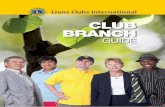 CLUB BRANCH - Lions Clubs International · CLUB BRANCH GUIDE 3 Following the informational meeting, contact the participants to thank them for their time, confirm their interest and