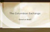 The Columbian Exchange - Killeen, TX · • The effects of the Columbian Exchange (how did the new foods, animals impact society?) ... • Effects of Mercantilism.