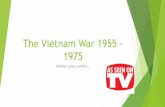 The Vietnam War 1955 - 1975 - Moores' Classroomwarriormoores.weebly.com/uploads/1/0/2/8/10286774/vietnam_war.pdf · North Vietnam North Vietnam had a population of 16 million. It