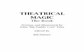 THEATRICAL MAGIC€¦ · art. In collaboration ... "Have you ever closed your eyes and wished that ... Theatrical Magic John Pyka 13 or "magic is entertainment in and of itself,"