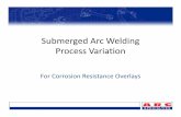 Submerged Arc Welding Process Variationarcspecialties.com/documents/SAW Process Variations for CRO.pdf · Strip Overlay The type of welding flux and welding voltage will determine