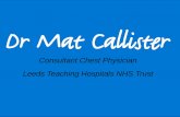 Dr Mat Callister - Cancer Research UK · Increasing early detection of lung cancer in Leeds Mat Callister Consultant Chest Physician Leeds Teaching Hospitals NHS Trust On behalf of