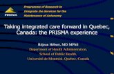 Taking integrated care forward in Quebec, Canada: the ... · Taking integrated care forward in Quebec, Canada: the PRISMA experience ... –impact (outcome): quasi-exp population